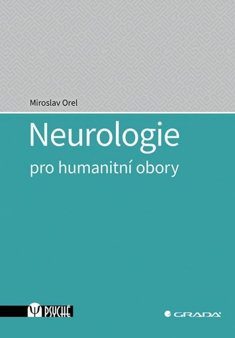 Orel Miroslav: Neurologie pro humanitní obory Orel Miroslav: Neurologie pro humanitní obory