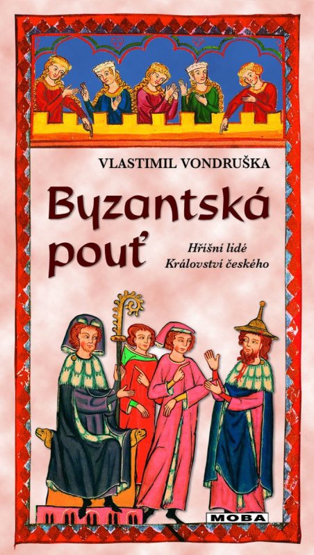 Vondruška Vlastimil: Byzantská pouť - Hříšní lidé Království českého
