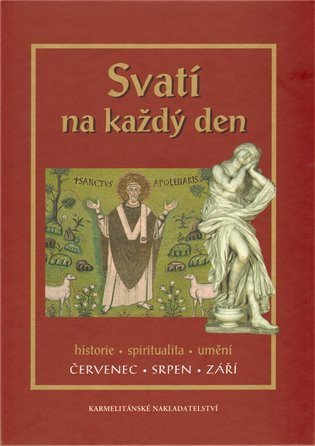 kolektiv autorů: Svatí na každý den - III. svazek - Červenec, srpen, září