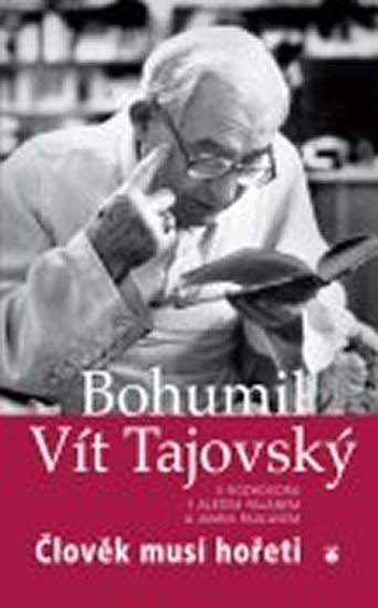 Tajovský Bohumil Vít: Člověk musí hořeti