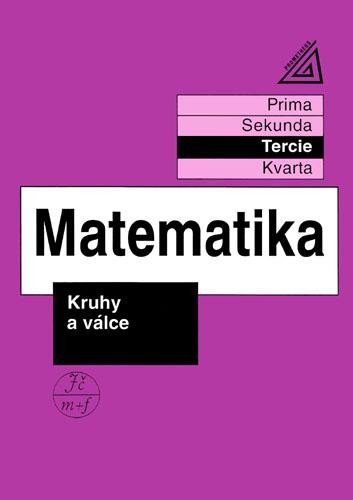 Herman Jiří: Matematika pro nižší třídy víceletých gymnázií - Kruhy a válce (tercie) Herman Jiří: Matematika pro nižší třídy víceletých gymnázií - Kruhy a válce (tercie)