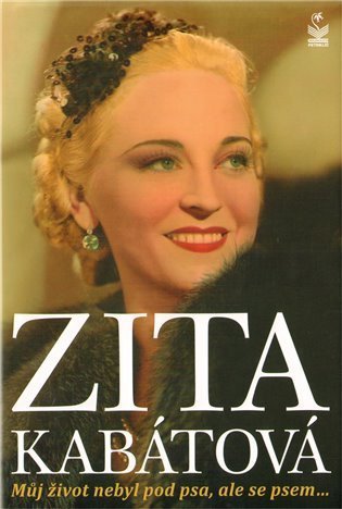 Kabátová Zita: Zita Kabátová - Můj život nebyl pod psa, ale se psem...