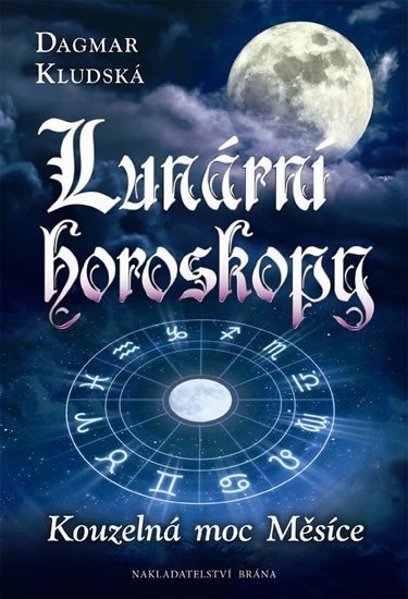 Kludská Dagmar: Lunární horoskopy - Kouzelná moc Měsíce