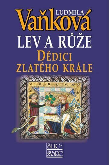 Vaňková Ludmila: Dědici zlatého krále - Lev a Růže III. - 5. vydání
