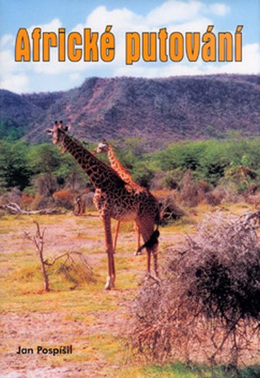 Pospíšil Jan: Africké putování Pospíšil Jan: Africké putování