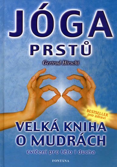 Hirschi Gertrud: Jóga prstů - Velká kniha o mudrách