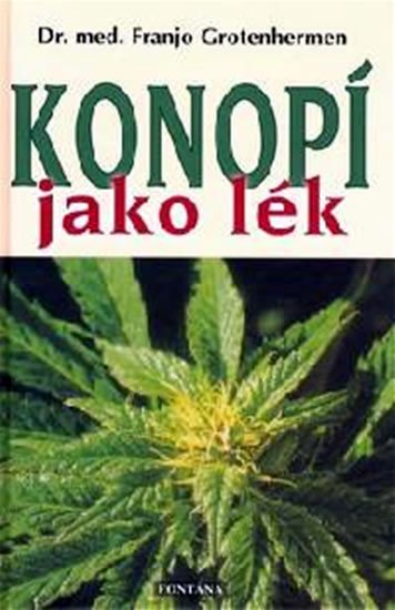 Grotenhermen Franjo: Konopí jako lék Grotenhermen Franjo: Konopí jako lék