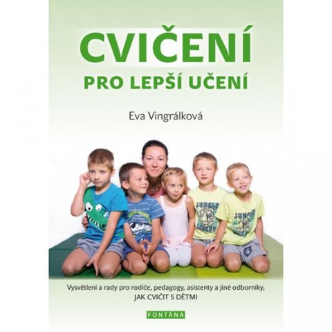 Vingrálková Eva: Cvičení pro lepší učení - Vysvětlení a radyvpro rodiče, pedagogy, asistenty Vingrálková Eva: Cvičení pro lepší učení - Vysvětlení a radyvpro rodiče, pedagogy, asistenty