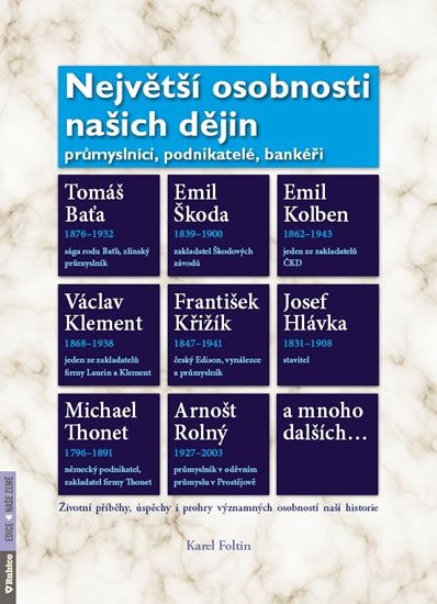 Foltin Karel: Největší osobnosti našich dějin - Průmyslníci, podnikatelé, bankéři