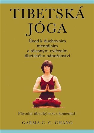 Chang Garma C.C.: Tibetská jóga - Původní tibetský text s komentáři