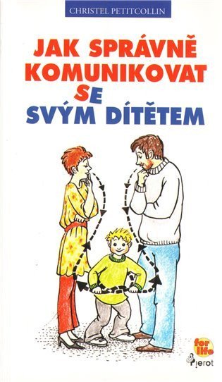 Petitcollin Christel: Jak správně komunikovat se svým dítětem