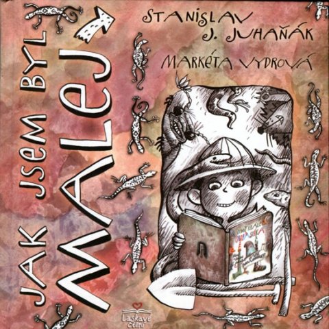 Juhaňák Stanislav J.: Jak jsem byl malej Juhaňák Stanislav J.: Jak jsem byl malej