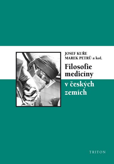 Petrů Marek: Filosofie medicíny v českých zemích Petrů Marek: Filosofie medicíny v českých zemích