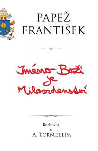 Papež František: Jméno Boží je Milosrdenství