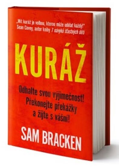 Bracken Sam: Kuráž - Nalezněte smysl života, překonejte překážky, žijte s vášní Bracken Sam: Kuráž - Nalezněte smysl života, překonejte překážky, žijte s vášní