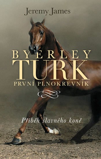 James Jeremy: Byerley Turk - První plnokrevník