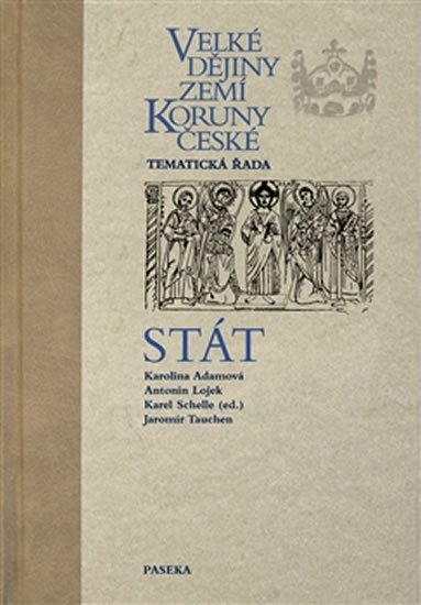 Adamová Karolina: Velké dějiny zemí Koruny české: Stát Adamová Karolina: Velké dějiny zemí Koruny české: Stát