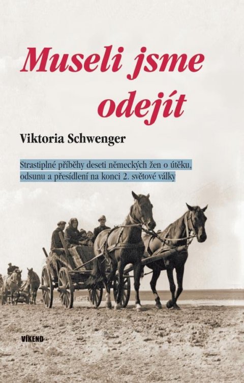 Schwenger Viktoria: Museli jsme odejít - Strastiplné příběhy deseti německých žen o útěku, odsu