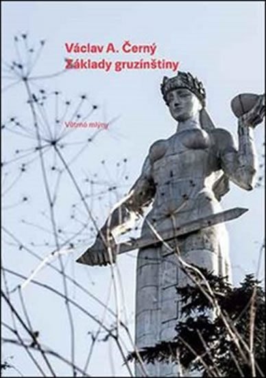 Černý Václav A.: Základy gruzínštiny Černý Václav A.: Základy gruzínštiny