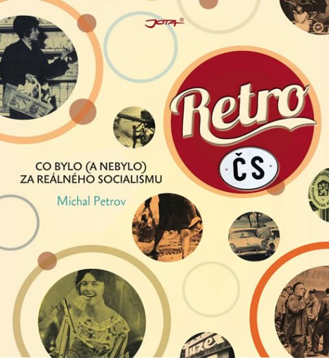 Petrov Michal: Retro ČS - Co bylo (a nebylo) za reálného socialismu