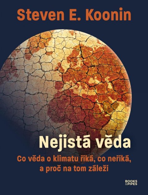 Koonin Steven E.: Nejistá věda - Co věda o klimatu říká, co neříká, a proč na tom záleží