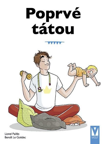 Pailles Lione: Poprvé tátou - Průvodce pro novopečené tatínky