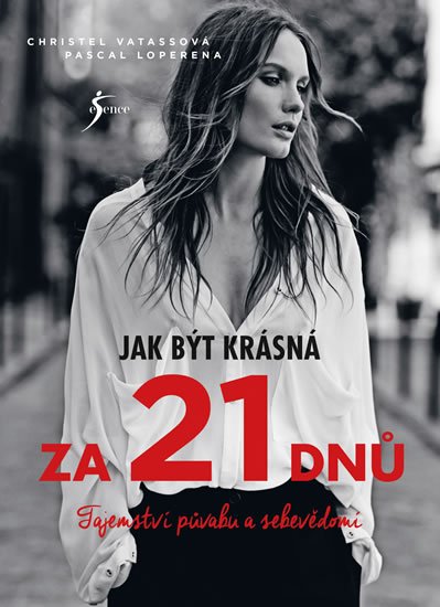 Vatassová Christel, Loperena Pascal: Jak být krásná za 21 dnů - Tajemství půvabu a sebevědomí Vatassová Christel, Loperena Pascal: Jak být krásná za 21 dnů - Tajemství půvabu a sebevědomí