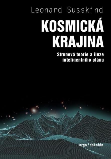 Susskind Leonard: Kosmická krajina - Strunová teorie a iluze inteligentního plánu