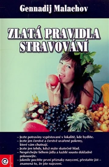 Malachov Gennadij P.: Zlatá pravidla stravování Malachov Gennadij P.: Zlatá pravidla stravování