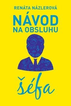 Názlerová Renáta: Návod na obsluhu šéfa