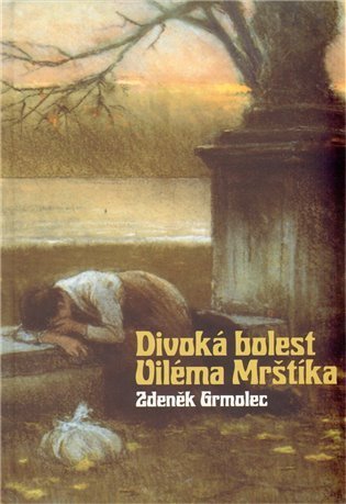 Grmolec Zdeněk: Divoká bolest Viléma Mrštíka