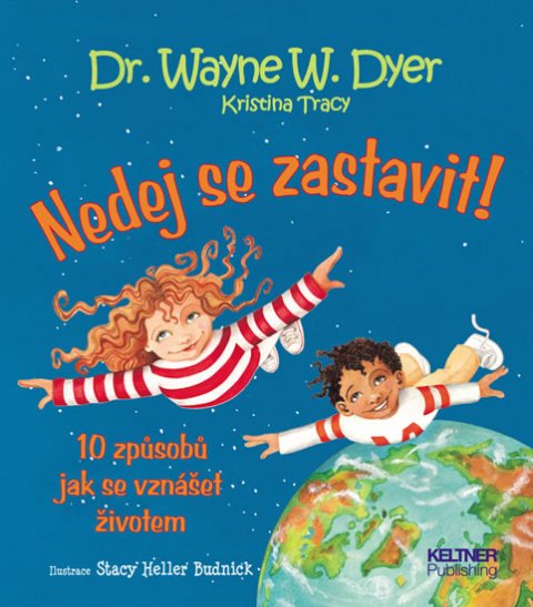 Dyer Wayne W.: Nedej se zastavit! - 10 způsobů jak se vznášet životem
