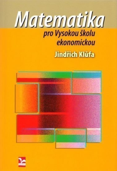 Klůfa Jindřich: Matematika pro Vysokou školu ekonomickou