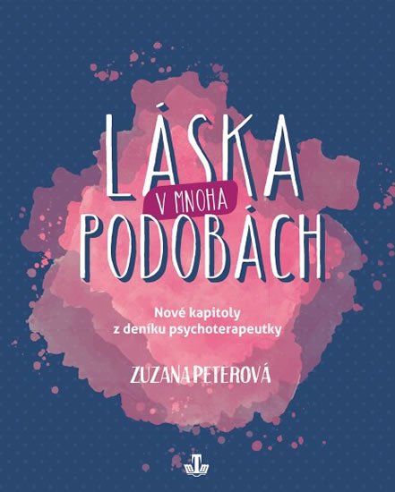 Peterová Zuzana: Láska v mnoha podobách - Nové kapitoly z deníku psychoterapeutky Peterová Zuzana: Láska v mnoha podobách - Nové kapitoly z deníku psychoterapeutky