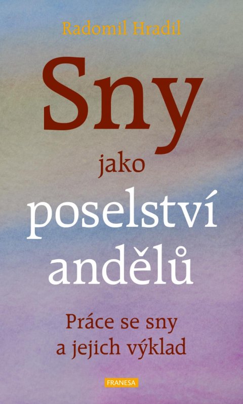 Hradil Radomil: Sny jako poselství andělů - Práce se sny a jejich výklad