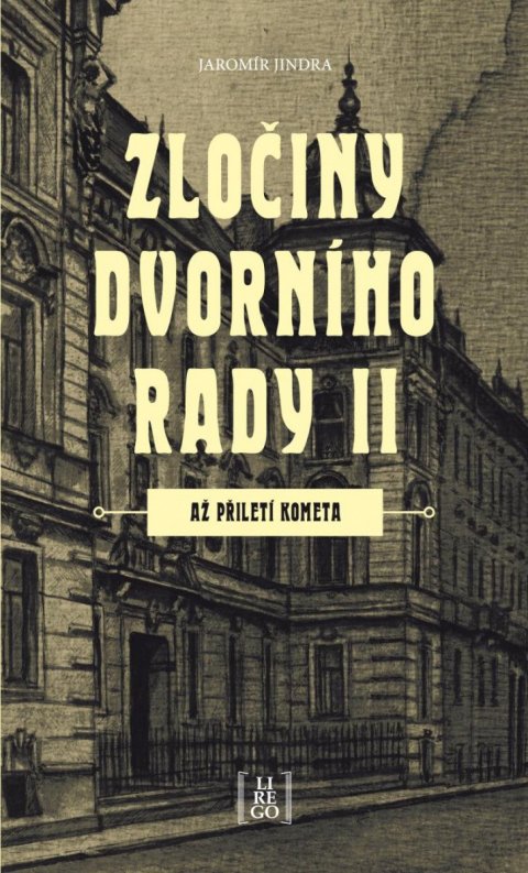 Jindra Jaromír: Zločiny dvorního rady II. - Až přiletí kometa Jindra Jaromír: Zločiny dvorního rady II. - Až přiletí kometa