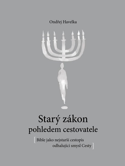Havelka Ondřej: Starý zákon pohledem cestovatele - Bible jako nejstarší cestopis odhalující