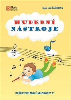 Šašinková Eva: Hudební nástroje - Klíček pro malé muzikanty 2 Šašinková Eva: Hudební nástroje - Klíček pro malé muzikanty 2