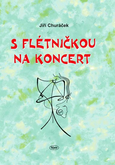Churáček Jiří: S flétničkou na koncert Churáček Jiří: S flétničkou na koncert