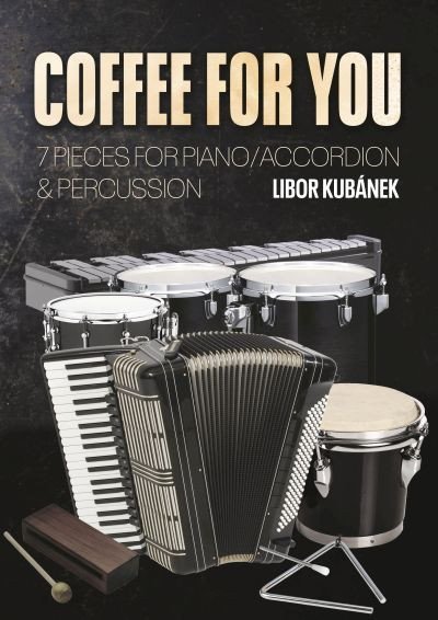 Kubánek Libor: Coffee for You - 7 kousků pro klavír / akordeon & perkuse