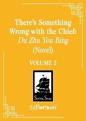 -: There´s Something Wrong with the Chief: Du Zhu You Bing (Novel) Vol. 2