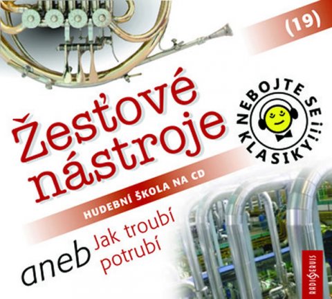 neuveden: Nebojte se klasiky! 19 Žesťové nástroje aneb Jak troubí potrubí - CD neuveden: Nebojte se klasiky! 19 Žesťové nástroje aneb Jak troubí potrubí - CD