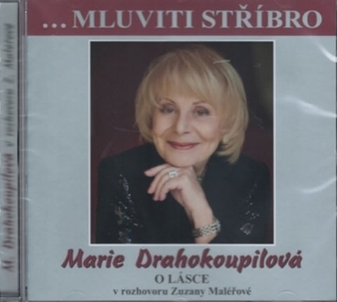 Drahokoupilová Marie: Mluviti stříbro - O lásce - CD Drahokoupilová Marie: Mluviti stříbro - O lásce - CD