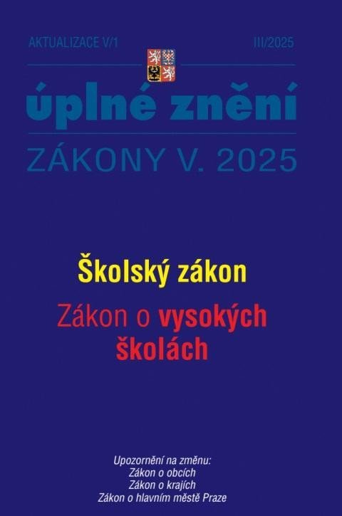 neuveden: Aktualizace V/1 2025 Školský zákon, Zákon o vysokých školách - Zákon o obcí neuveden: Aktualizace V/1 2025 Školský zákon, Zákon o vysokých školách - Zákon o obcí