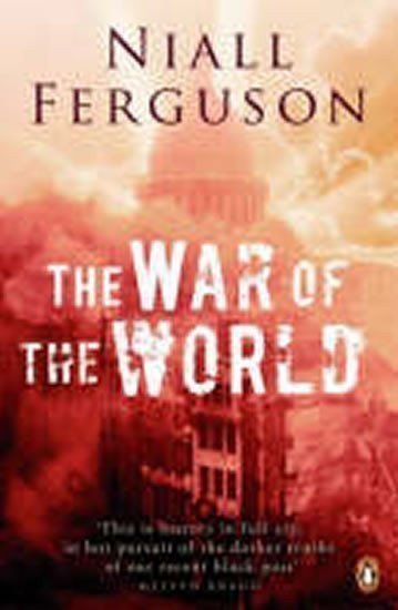 Ferguson Niall: The War of the World : History´s Age of Hatred
