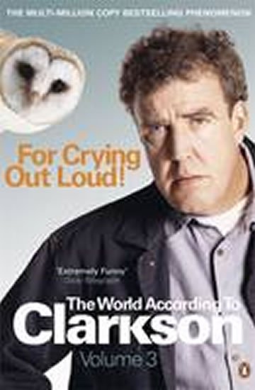 Clarkson Jeremy: For Crying Out Loud 3: The World According to Clarkson