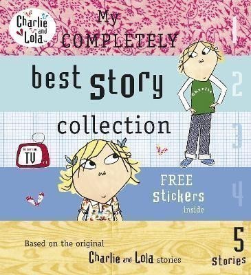 Childová Lauren: Charlie and Lola: My Completely Best Story Collection