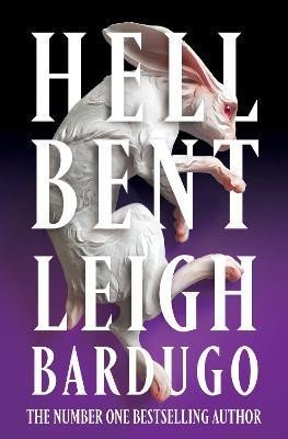 Bardugo Leigh: Hell Bent: The global sensation from the creator of Shadow and Bone Bardugo Leigh: Hell Bent: The global sensation from the creator of Shadow and Bone