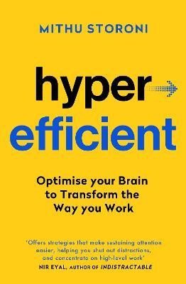 Storoni Mithu: Hyperefficient: Simple Methods to Optimise your Brain and Transform the Way