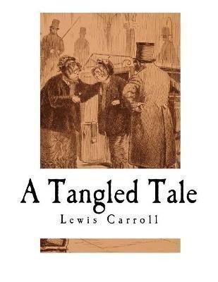 Carroll Lewis: A Tangled Tale: A collection of 10 Short Humorous Stories